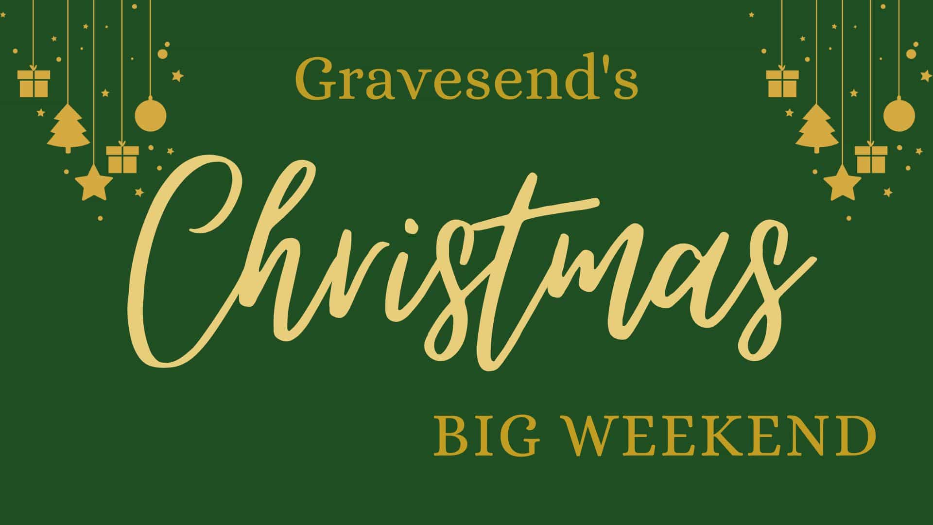 Gravesend’s Christmas Big Weekend